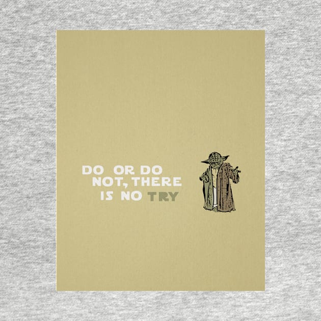 do or do not, there is no try by nomadearthdesign